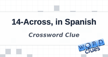 14 Across in Spanish Crossword Clue