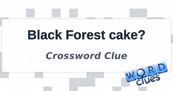 Black Forest cake? Crossword Clue
