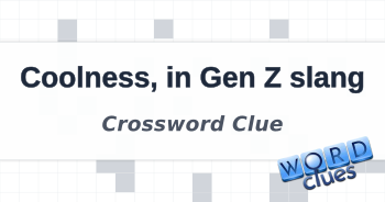 Coolness in Gen Z slang Crossword Clue