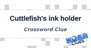 Cuttlefish #39 s ink holder Crossword Clue