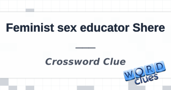 Feminist sex educator Shere ___ Crossword Clue