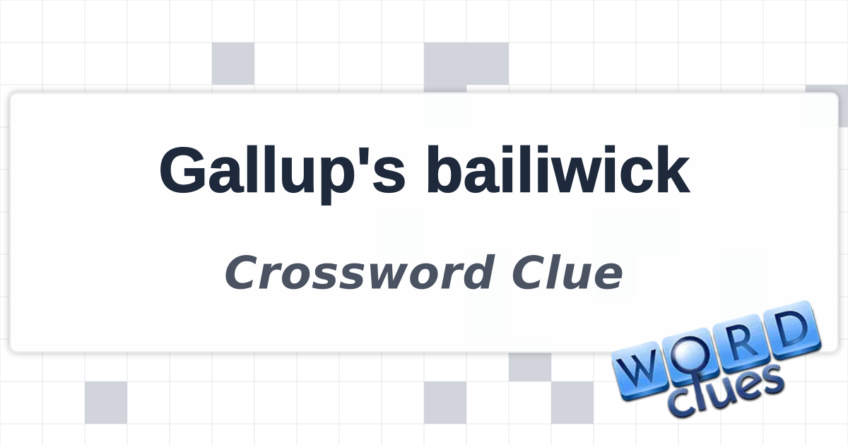 Gallup's bailiwick Crossword Clue Answers