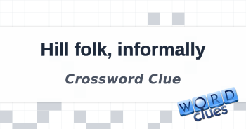 Hill folk informally Crossword Clue