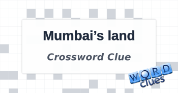 Mumbai s land Crossword Clue
