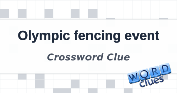 Olympic fencing event Crossword Clue