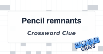 Pencil remnants Crossword Clue