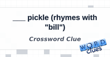 pickle (rhymes with quot bill quot ) Crossword Clue