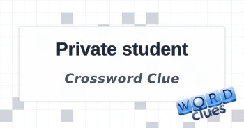 Private student Crossword Clue
