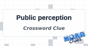 Public perception Crossword Clue