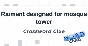Raiment designed for mosque tower Crossword Clue