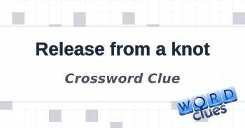 Release from a knot Crossword Clue