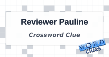 Reviewer Pauline Crossword Clue