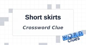 Short skirts Crossword Clue
