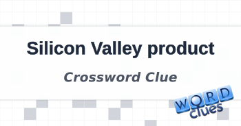 Silicon Valley product Crossword Clue