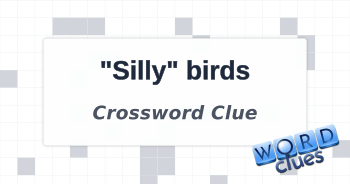 quot Silly quot birds Crossword Clue