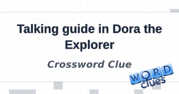 Talking guide in Dora the Explorer Crossword Clue