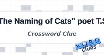 quot The Naming of Cats quot poet T S Crossword Clue
