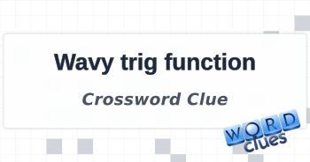 Wavy trig function Crossword Clue