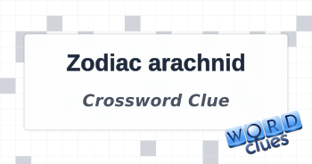 Zodiac arachnid Crossword Clue